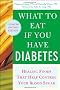 What to Eat If You Have Diabetes: Healing Foods the Help Control Your Blood Sugar