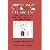 Which Side of Your Brain am I Talking To?: The Advantages of Using Both Sides of Your Brain! ~ Boye Lafayette De Mente