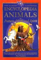 Element Illustrated Encyclopedia of Animals in Nature, Myth and Spirit