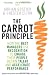 The Carrot Principle: How the Best Managers Use Recognition to Engage Their People, Retain Talent, and Accelerate Performance