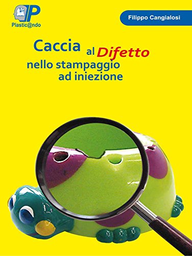 Caccia al difetto nello stampaggio ad iniezione (Italian Edition)