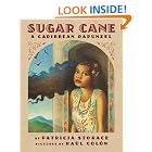 Click here to buy Sugar Cane: A Caribbean Rapunzel by Patricia Storace and Raul Colon.