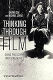 Thinking through film : doing philosophy, watching movies