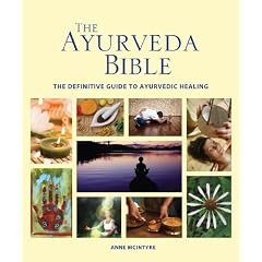 The Ayurveda Bible: The Definitive Guide to Ayurvedic Healing