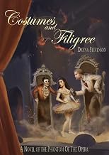 Costumes and Filigree: A Novel of the Phantom of the Opera 
