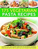 175 Vegetarian Pasta Recipes: Classic and contemporary pasta creations for today’s vegetarian