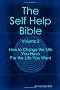 The Self Help Bible - Volume 2 - How To Change The Life You Have For The Life You Want