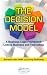 The Decision Model: A Business Logic Framework Linking Business and Technology (IT Management)