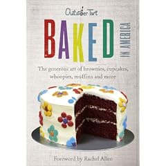 Baked in America: The generous art of brownies, cupcakes, whoopies, muffins and more: The Generous Art of American Baking - Brownies, Cupcakes, Muffins and More