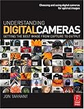 Understanding Digital Cameras: Getting the Best Image from Capture to Output