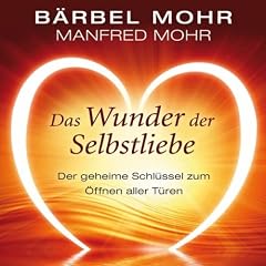 Das Wunder der Selbstliebe. Der geheime Schl�ssel zum �ffnen aller T�ren, 4 CDs