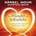 Das Wunder der Selbstliebe. Der geheime Schl�ssel zum �ffnen aller T�ren, 4 CDs