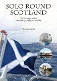 Solo Round Scotland: The First Single Handed Circumnavigation by Boat and Bike
