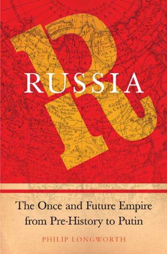 Russia: The Once and Future Empire From Pre-History to Putin
