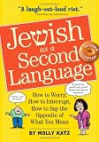 Jewish as a second language : how to worry, how to interrupt, how to say the opposite of what you mean