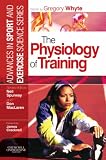 The Physiology of Training: Advances in Sport and Exercise Science series (Advances in Sport and Exercise Science)