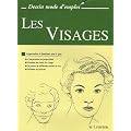 Les Visages : Apprendre � dessiner pas � pas