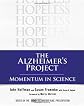 The Alzheimer's Project: Momentum in Science