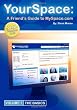 Yourspace: A Friend's Guide to Myspace.com