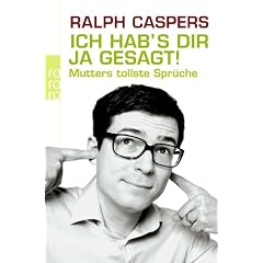 Ich hab's dir ja gesagt: Mutters tollste Spr�che