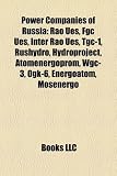Power Companies of Russia: Rao Ues, Fgc Ues, Inter Rao Ues, Tgc-1, Rushydro, Hydroproject, Atomenergoprom, Wgc-3, Ogk-6, Energoatom, Mosenergo ＯＧＫ