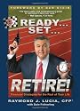 Ready...Set...Retire!: Financial Strategies for the Rest of Your Life
