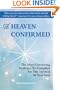Heaven Confirmed: The Most Convincing Evidence Yet Compiled for the Survival of Your Soul