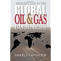 Introduction to the Global Oil and Gas Business