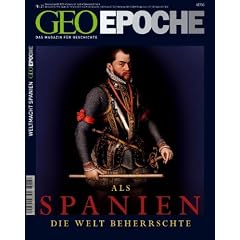 GEO Epoche 31/2008: Als Spanien die Welt beherrschte: Das Magazin f�r Geschichte