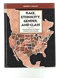 Race, ethnicity, gender, and class : the sociology of group conflict and change