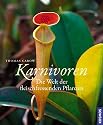Karnivoren: Die Welt der fleischfressenden Pflanzen
