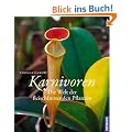 Karnivoren: Die Welt der fleischfressenden Pflanzen