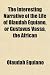 The Interesting Narrative of the Life of Olaudah Equiano, or Gustavus Vassa, the African