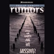 Rumors of Another World: What on Earth Are We Missing? | [Philip Yancey]