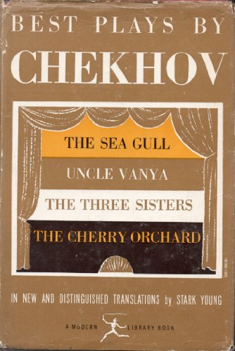 Best Plays of Chekhov: The Sea Gull, Uncle Vanya, The Three Sisters, The Cherry Orchard (Modern Library, No. 171)