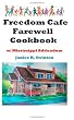 Freedom Cafe Farewell Cookbook w/ Mississippi Addendum