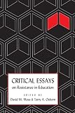 Critical Essays on Resistance in Education (Counterpoints: Studies in the Postmodern Theory of Education)