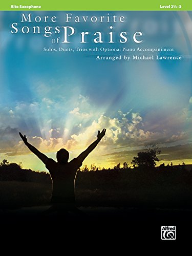 More Favorite Songs of Praise (Solo-Duet-Trio with Optional Piano): Alto Sax (Favorite Instrumental Series)