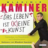 Image de Das Leben ist keine Kunst: Geschichten von Künstlerpech und Lebenskünstlern