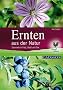 Ernten aus der Natur: Sammeln in Feld, Wald und Flur