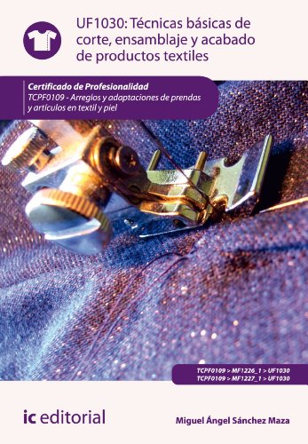 Técnicas básicas de corte, ensamblado y acabado de productos textiles. TCPF0109 (Spanish Edition)