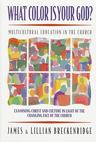 [What Color is Your God?: Multicultural Education in the Church] (By: James F. Breckenridge) [published: February, 1995]