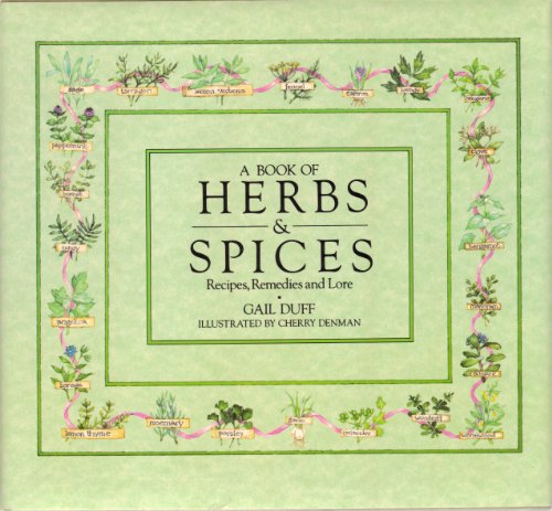 A Book of Herbs and Spices: Recipes, Remedies  &  Lore