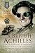 A British Achilles: The Story of George, 2nd Earl Jellicoe KBE DSO MC FRS 20th Century Soldier, Politician, Statesman