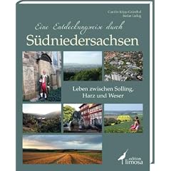 Eine Entdeckungsreise durch S�dniedersachsen: Leben zwischen Solling, Harz und Weser