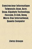 Constructeur Informatique Tawanais: Asus, Acer, Qnap, Gigabyte Technology, Foxconn, D-Link, Benq, Micro-Star International, Quanta Computer-
