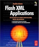Flash XML Applications: Use AS2 and AS3 to Create Photo Galleries, Menus, and Databases