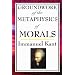 Kant: Groundwork of the Metaphysics of Morals