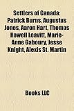 Settlers of Canada: Patrick Burns, Augustus Jones, Aaron Hart, Thomas Rowell Leavitt, Marie-Anne Gaboury, Jesse Knight, Alexis St. Martin Anne-Marie Martin