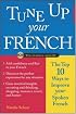 Tune Up Your French: Top 10 Ways to Improve Your Spoken French